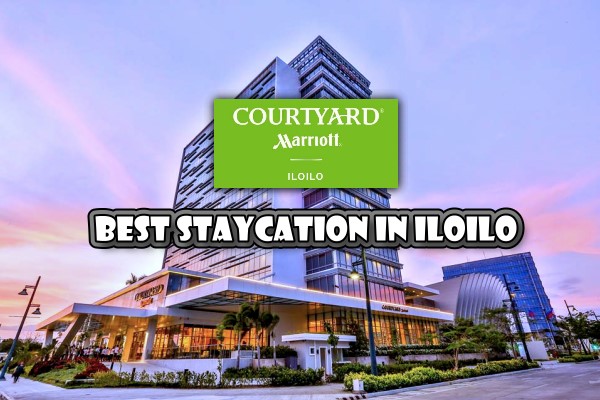 Courtyard by Marriott Iloilo - Best Staycation in Iloilo