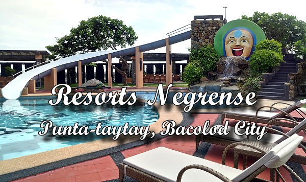 Resorts Negrense at Punta-taytay Bacolod City